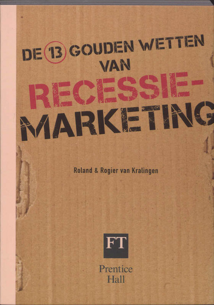 De 13 gouden wetten van recessiemarketing - Roland van Kralingen, Rogier van Kralingen (ISBN 9789043017893)