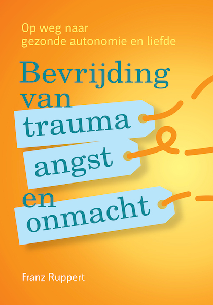 Bevrijding van trauma, angst en onmacht - Franz Ruppert (ISBN 9789460150814)