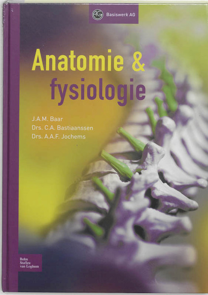 Anatomie en fysiologie - J. Baar, CA Bastiaanssen, A.A.F. Jochems (ISBN 9789031381005)