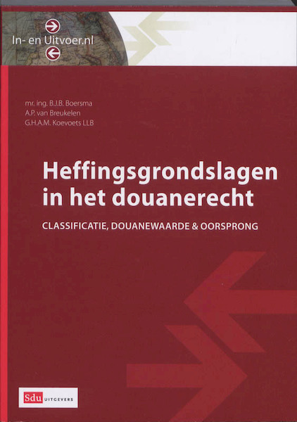 Heffingsgrondslagen in het douanerecht - B.J.B. Boersma, A.P. van Breukelen, G.H.A.M. Koevoets (ISBN 9789012382557)