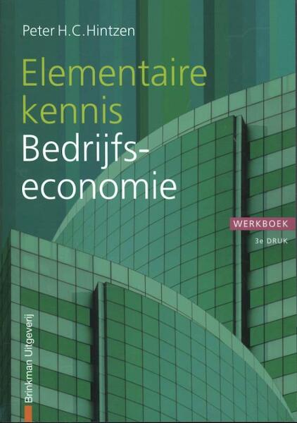 Elementaire kennis Bedrijfseconomie Werkboek - Peter H.C. Hintzen, P.H.C. Hintzen (ISBN 9789057522260)