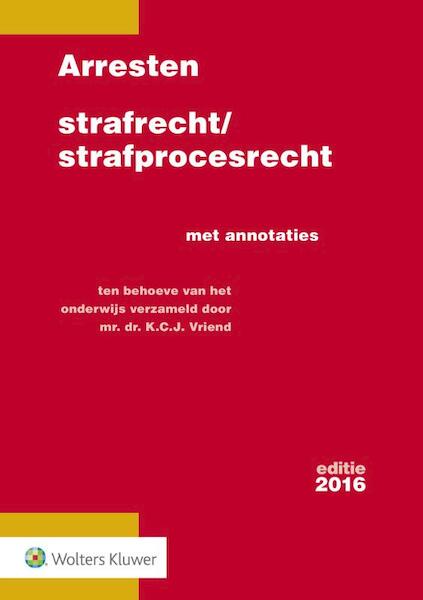 Arresten strafrecht/strafprocesrecht 2016 - (ISBN 9789013137446)