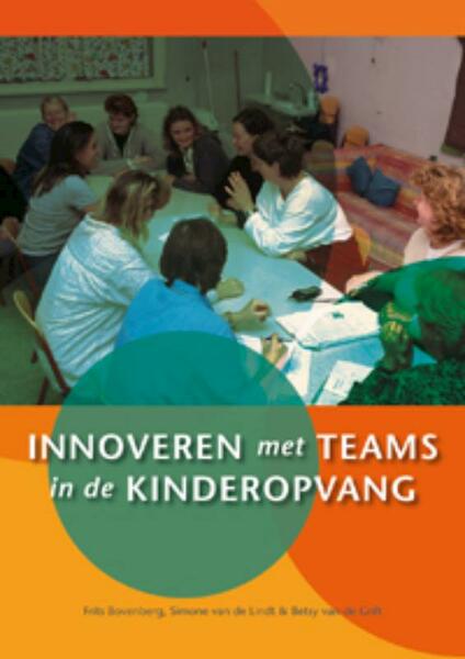 Innoveren met teams in de kinderopvang - Frits Bovenberg, Simone van de Lindt, Betsy van de Grift (ISBN 9789088500732)