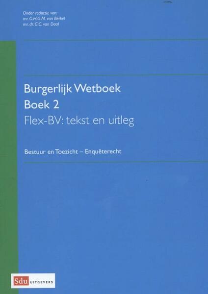Flex-BV: tekst en uitleg. burgerlijk wetboek boek 2 - (ISBN 9789012389280)