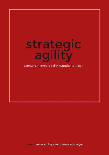 Strategic agility - Mark Hulshof, Sjors van Leeuwen, Jesse Meijers (ISBN 9789491942013)