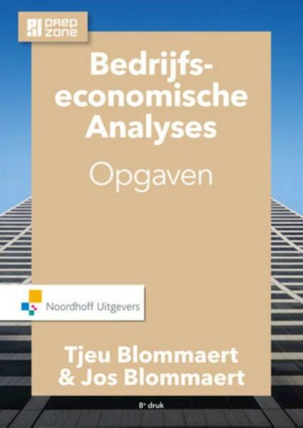 Bedrijfseconomische analyses Opgaven - A.M.M. Blommaert, J.M.J. Blommaert (ISBN 9789001809508)