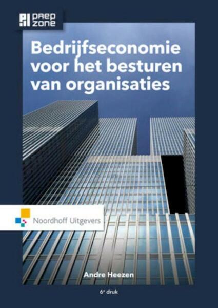 Bedrijfseconomie voor het besturen van organisaties - A.W.W. Heezen (ISBN 9789001809492)