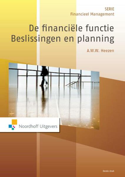 De financiele functie: Beslissingen en planning - A.W.W. Heezen, T. Ammeraal (ISBN 9789001843403)