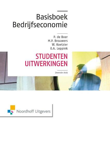 Basisboek bedrijfseconomie / deel Uitwerkingen - P. de Boer, M.P. Brouwers, Wim Koetzier, O.A. Leppink (ISBN 9789001837921)