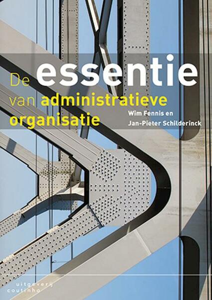 De essentie van administratieve organisatie - Wim Fennis, Jan-Pieter Schilderinck (ISBN 9789046904145)