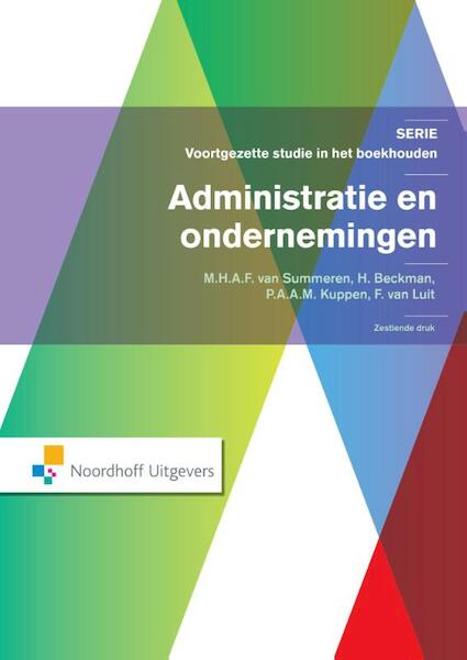 Administratie en ondernemingen - M.H.A.F. Summeren, E. Rijswijk, H. Beckman, P.A.A.M. Kuppen, F. van Luit (ISBN 9789001847210)