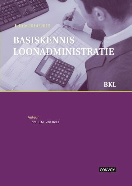Basiskennis loonadministratie 2014/2015 - L.M. van Rees (ISBN 9789491725432)