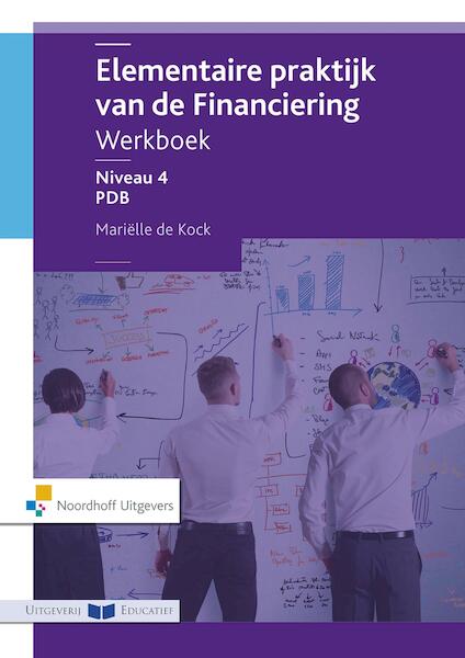 Elementaire praktijk van de financiering / niveau 4 / deel Werkboek - Marielle de Kock (ISBN 9789001868123)