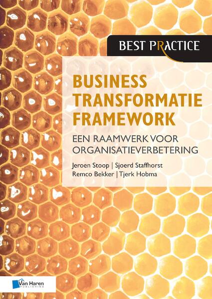Business Transformatie Framework - een raamwerk voor organisatieverbetering - Jeroen Stoop, Sjoerd Staffhorst, Remco Bekker, Tjerk Hobma (ISBN 9789401800594)