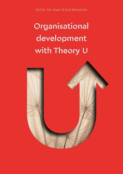 Organisational development with Theory U - Esther de Haan, Eva Beerends (ISBN 9789082796704)