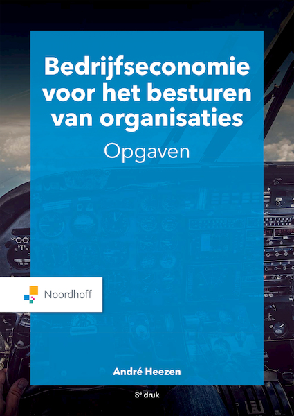 Bedrijfseconomie voor het besturen van organisaties - opgaven (ebook) - A. W. W. Heezen (ISBN 9789001277819)