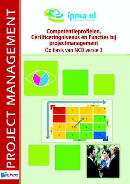 Competentieprofielen, Certificeringniveaus en Functies bij projectmanagement - (ISBN 9789087531324)