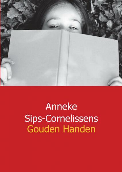 Gouden handen - Anneke Sips - Cornelissens (ISBN 9789461930804)