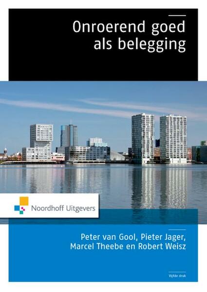 Onroerend goed als belegging - Peter van Gool, Pieter Jager, M.A.J. Theebe, R.M. Weisz (ISBN 9789001847661)