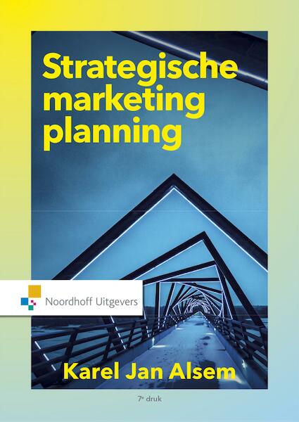 Strategische marketingplanning - Karel Jan Alsem, E.J. Kostelijk (ISBN 9789001877484)
