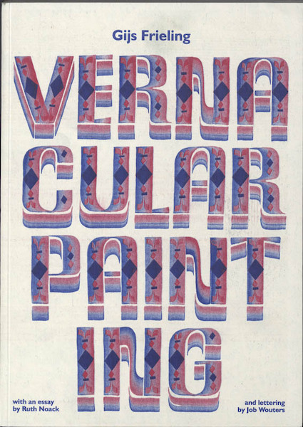 Gijs Frieling, Vernacular Painting - Gijs Frieling, Ruth Noack (ISBN 9789078088370)