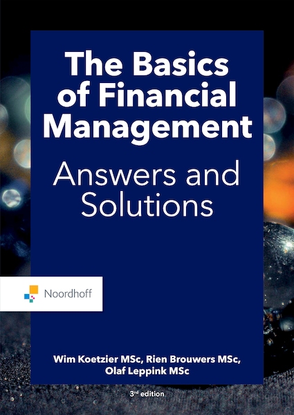 The Basics of financial management-answers and solutions (e-book) - Wim Koetzier, Rien Brouwers, Olaf Leppink (ISBN 9789001278359)