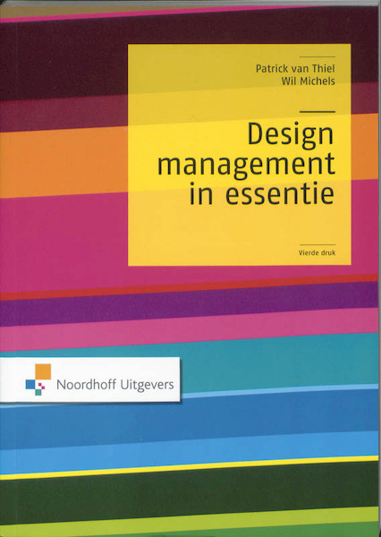 Design management in essentie - Patrick van Thiel, Wil Michels (ISBN 9789001782740)