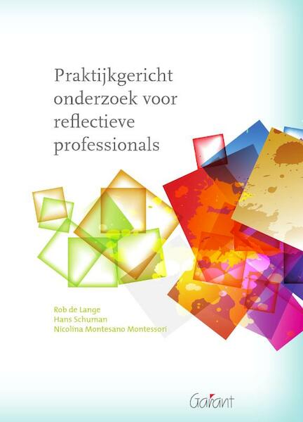 Praktijkgericht onderzoek voor reflectieve professionals - Rob de Lange, Hans Schuman, Nicolina Montesano Montessori (ISBN 9789044125344)