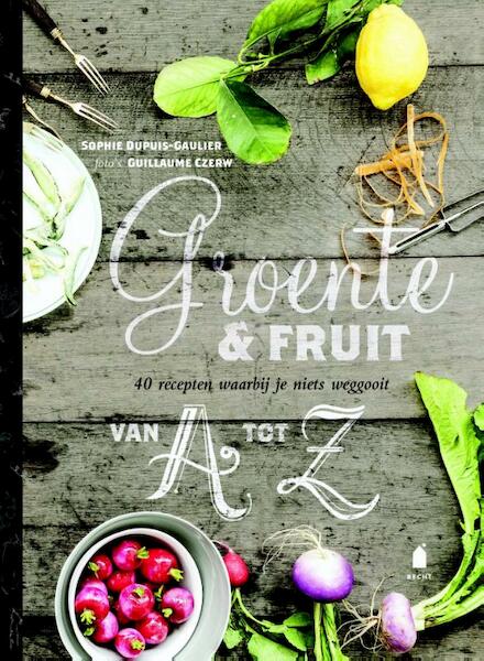 Groente en fruit van A tot Z - Sophie Dupuis-Gaulier (ISBN 9789023014331)