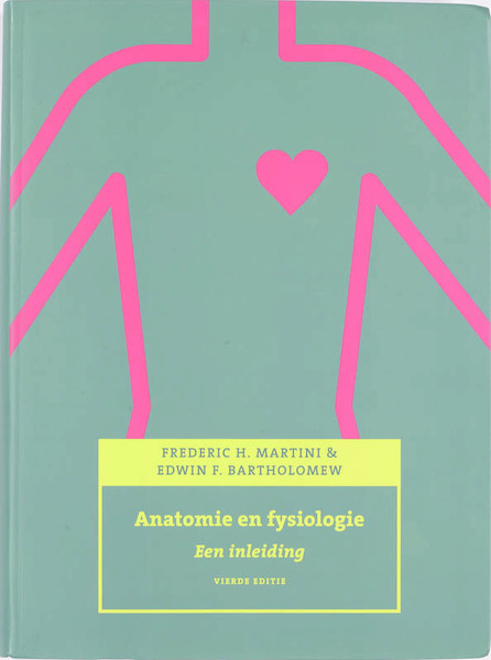 Anatomie en fysiologie - F.H. Martini, E.F. Bartholomew (ISBN 9789043019491)