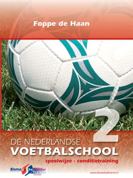 De Nederlandse Voetbalschool 2 Speelwijze conditietraining - Foppe de Haan (ISBN 9789053220153)