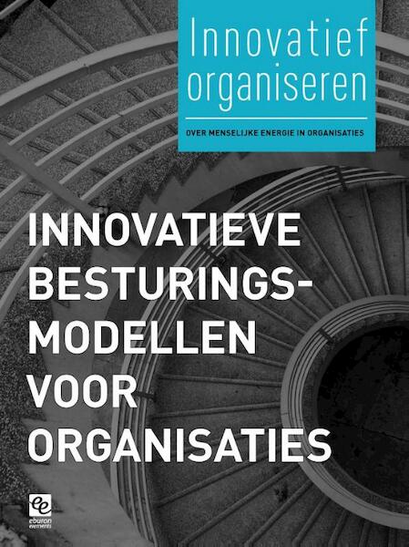 Innovatieve besturingsmodellen voor organisaties / deel 1 - Eric Alkemade (ISBN 9789059728936)