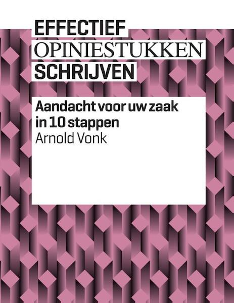 Effectief opiniestukken schrijven - Arnold Vonk (ISBN 9789082186109)