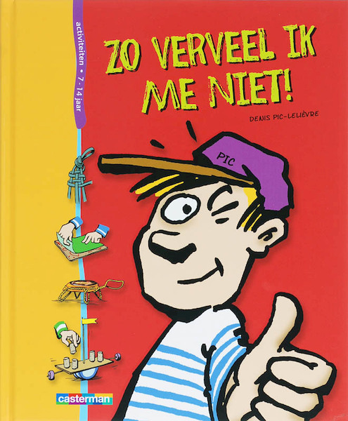 Zo verveel ik me niet! - Denis Pic Lelièvre (ISBN 9789030360544)