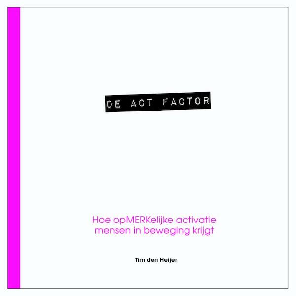 De act factor - Tim den Heijer (ISBN 9789082152104)