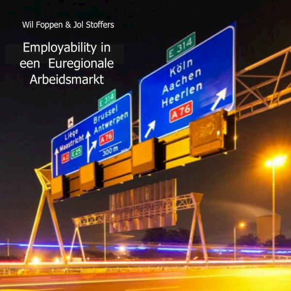 Employability in een Euregionale aArbeidsmarkt - Wil Foppen, Jol Stoffers (ISBN 9789402115161)