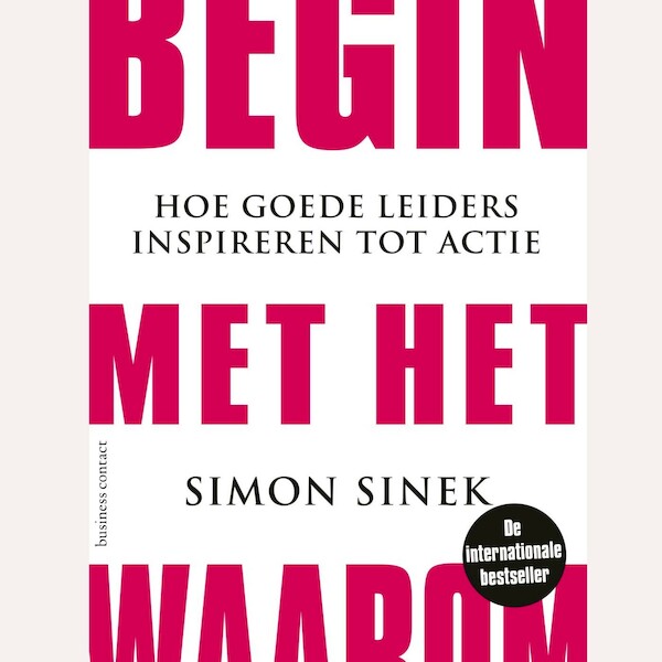 Begin met het Waarom - Simon Sinek (ISBN 9789047013587)