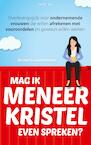 Mag ik meneer Kristel even spreken? (e-Book) - Kristel Groenenboom (ISBN 9789461262639)
