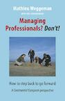 Managing professionals? Don't! (e-Book) - Mathieu Weggeman, Cees Hoedemakers (ISBN 9789492004079)