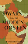 Dwars door het Midden-Oosten (e-Book) - Carolien Roelants (ISBN 9789044640915)