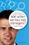 Wat willen we eigenlijk van managers? (e-Book) - Wouter Fioole (ISBN 9789089652393)