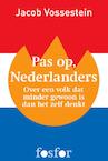 Pas op, Nederlanders (e-Book) - Jacob Vossestein (ISBN 9789462250987)