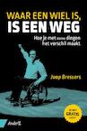 Waar een wiel is, is een weg (e-Book) - Jaap Bressers (ISBN 9789462960022)