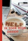 Help, ik zoek mijn passie - Els Ackerman (ISBN 9789000326563)